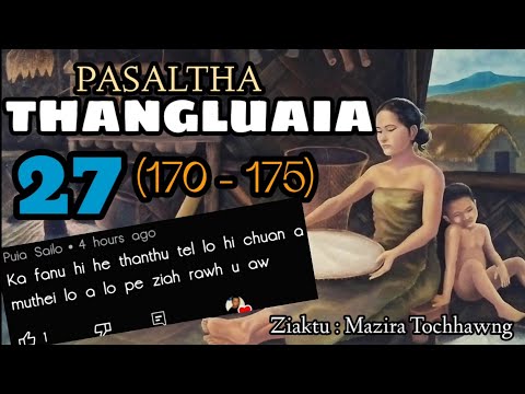 LALBULA PASALTHA - 27 ( Thangluaia hlawm sawmhnih pasarih na)