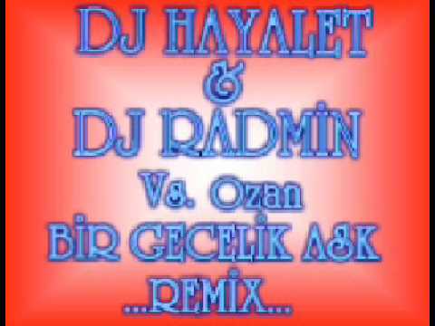 Dj HaYaLeT & Dj Radmin  vs  Ozan - Bir Gecelik Aşk - Remix