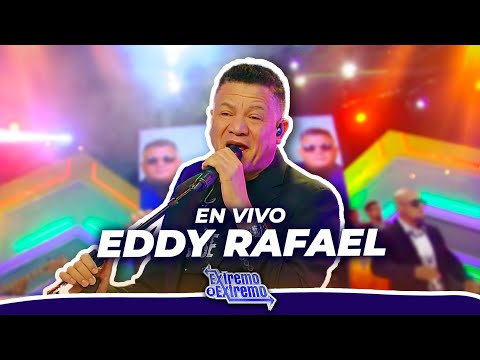 Eddy Rafael, Presentación en Vivo | Extremo a Extremo