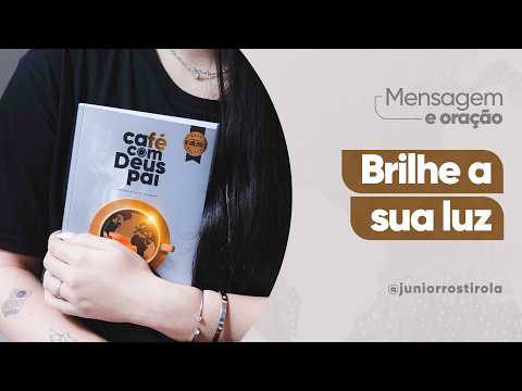 PodCast Café com Deus Pai | Brilhe A Sua Luz