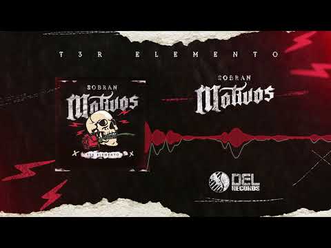 Sobran Motivos - (Audio Oficial) - T3R Elemento - DEL Records 2022