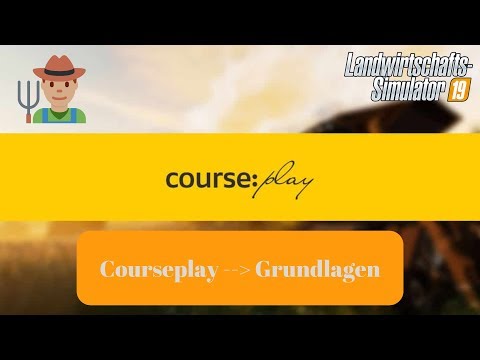 LS19 Tutorial II Courseplay Grundlagen
