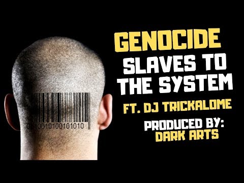 Genocide - Slaves to the System (Ft. DJ Trickalome)