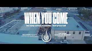When You Come | The Ramp School of Worship featuring Grace Hall