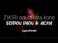 Zikiri Sourakata Kone Seydou Daouda Aicha Lyrics Parole