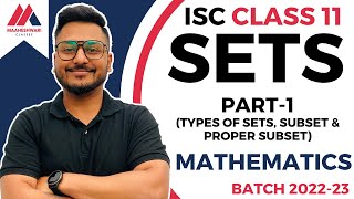 ISC CLASS 11 | MATHEMATICS | 2022-23 | SETS PART - 1 | TYPES OF SETS |  SUBSET | PROPER SUBSET |
