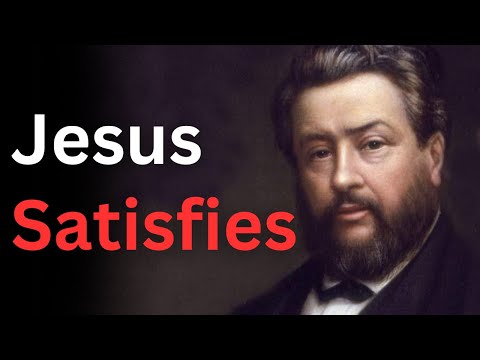 Jesus Will Satisfy You! - Charles Spurgeon Devotional - "Morning and Evening"