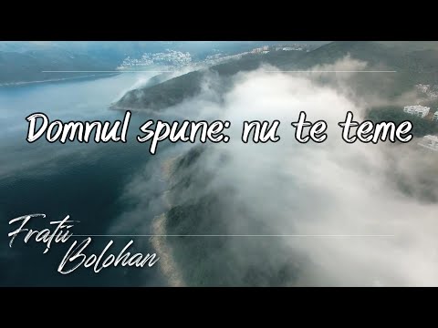 Fratii Bolohan | Domnul spune nu te teme