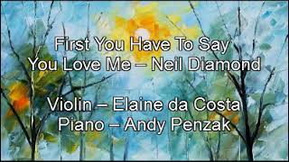 First You Have To Say You Love Me – Neil Diamond