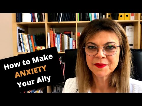 How to Make Anxiety your Ally