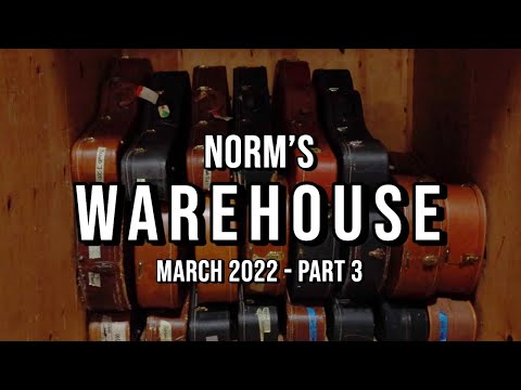 Warehouse Adventures March 2022 - Part 3 | Norman's Rare Guitars