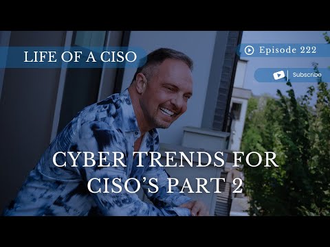 Cyber Trends for CISO's Part 2 - YouTube