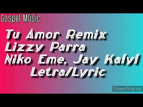 Tu Amor Remix - Lizzy Parra, Niko Eme, Jay Kalyl - Letra | Vídeo Lyric (Video Oficial con Letra)