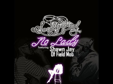 SoulGifted Feat. Shawn Jay (of Field Mob) - No Lady