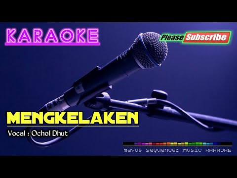 MENGKELAKEN -Ochol Dhut- KARAOKE