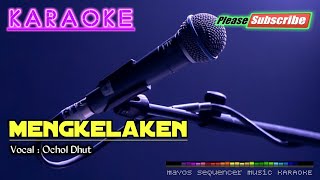 Download lagu MENGKELAKEN -Ochol Dhut- KARAOKE mp3