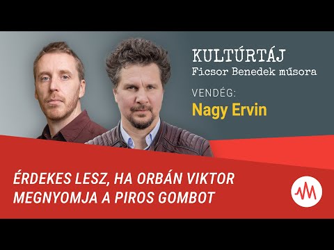 Nagy Ervin: Érdekes lesz, ha Orbán Viktor megnyomja a piros gombot – Kultúrtáj
