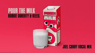 Robbie Doherty - Pour The Milk (Joel Corry Vocal Mix) video