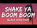 Static And Ben El X Black Eyed Peas Shake Ya Boom Boom Lyrics