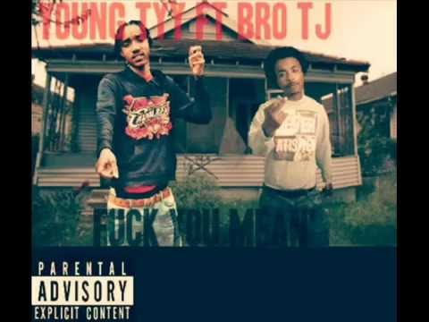 Young Tyy Ft Bro TJ - Fuck You Mean'