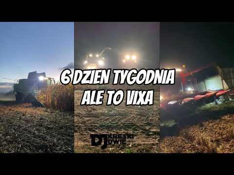 6 DZIEN TYGODNIA ALE TO VIXA