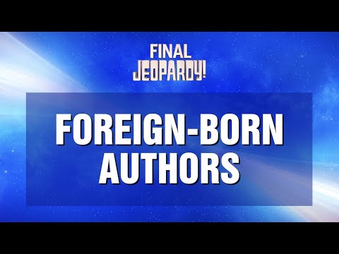 Foreign-Born Authors | Final Jeopardy! | JEOPARDY!