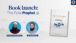 Book Launch: The Final Prophet ﷺ