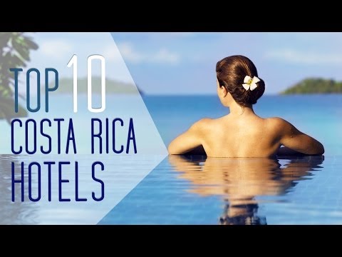 コスタリカのホテル トップ10 (Top 10 Hotels in Costa Rica)