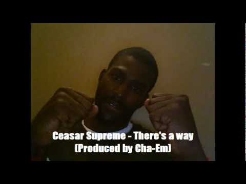 Ceasar Supreme - There's a way (Produced by Cha-Em)