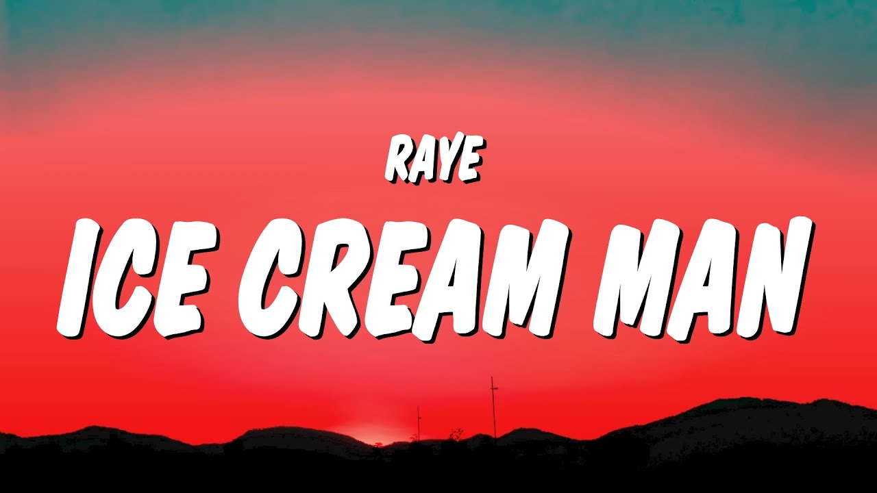 Raye - Ice Cream Man.