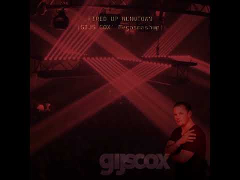 FIRED UP NUNUTOWN (Gijs Cox' Megamashup) (NEW MASHUP 2021)