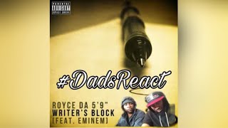 DADS REACT | ROYCE DA 5&#39;9&quot; FT EMINEM x WRITER&#39;S BLOCK | REACTION