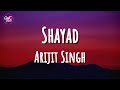 Arijit Singh Pritam Shayad Lyrics