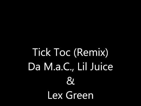 Tick Toc Remix (Da M.a.C., Lil Juice, Lex Green, San Jose Ca)