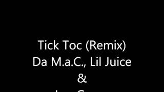 Tick Toc Remix (Da M.a.C., Lil Juice, Lex Green, San Jose Ca)