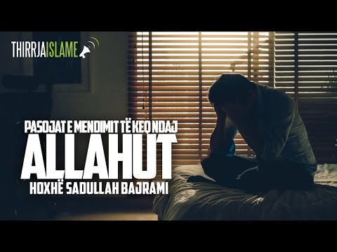 Pasojat e mendimit të keq ndaj Allahut - Hoxhë Sadullah Bajrami