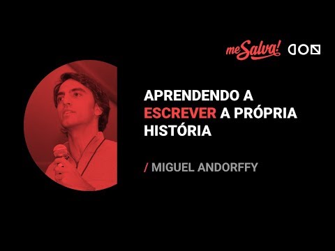 Aprendendo a escrever a própria história - Miguel Andorffy | Me Salva! CON
