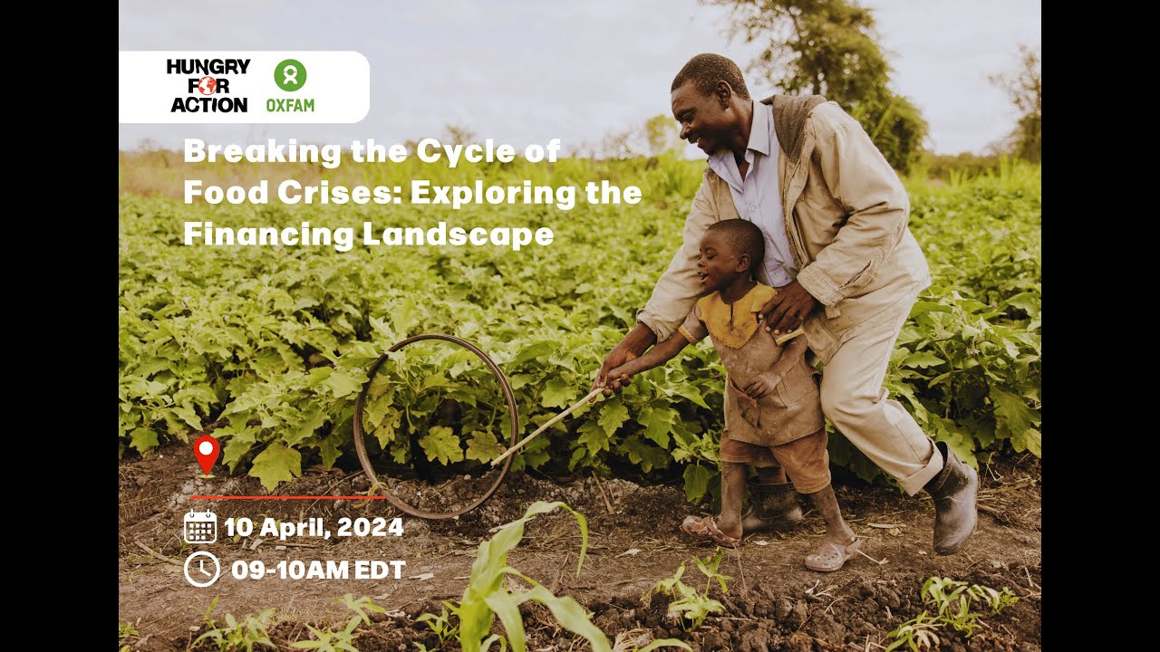 Breaking the Cycle of Food Crises: Exploring the Financing Landscape