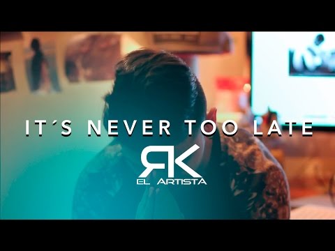 RK - IT'S NEVER TOO LATE