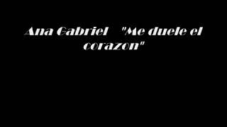 Me duele el corazón / Ana Gabriel