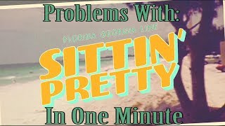 Problems With Sittin&#39; Pretty By FGL In One Minute
