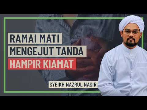 Syeikh Nazrul Nasir - Ramai Mati Menggejut Tanda Hampir Kiamat