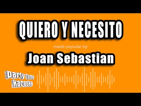 Joan Sebastian - Quiero Y Necesito (Versión Karaoke)
