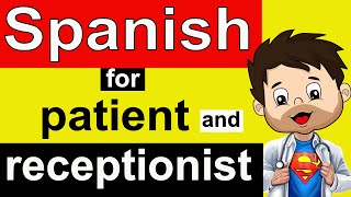 SPANISH PHRASES FOR A MEDICAL RECEPTIONIST AND A PATIENT Basic conversation in Spanish for beginners
