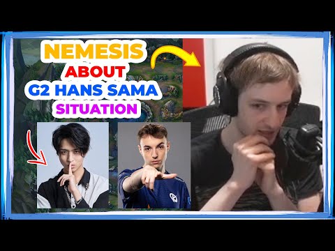 Nemesis About G2 HANS SAMA Situation 🤔