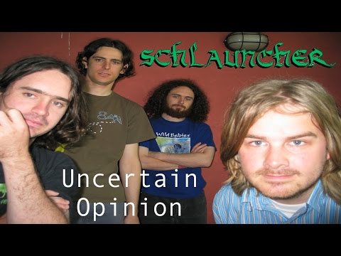Uncertain Opinion - Schlauncher