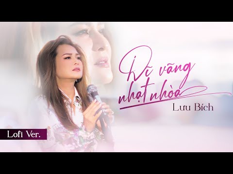 DĨ VÃNG NHẠT NHÒA (LOFI MUSIC) - LƯU BÍCH x LONG REX | NHẠC HOA LỜI VIỆT LOFI CHILL