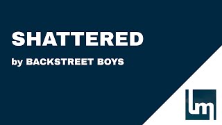 Shattered by Backstreet Boys | Lyrics Video