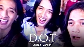 Download lagu D.O.T - Jangan Jangan (Remastered Audio) mp3