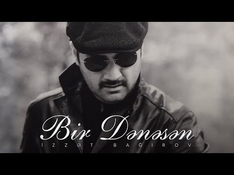 İzzət Bağırov — Bir Dənəsən
